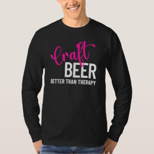 Handwerksbier besser als Therapiegruppe T-Shirt