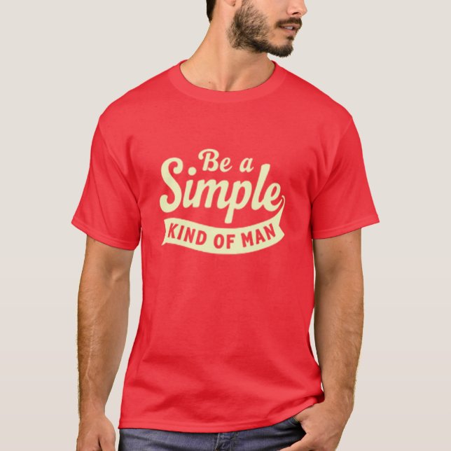 Handwritten Style "Be A Simple Kind Of Man" Tee (Vorderseite)