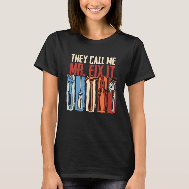 Handyman Dad They Call Me Mr Fix It Repairman T-Shirt (Vorderseite)