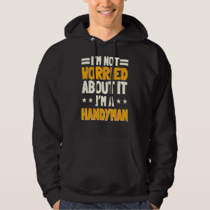 Handyman Fixer Reparateur Handworker Builder Woodw Hoodie