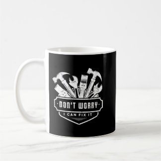 Handyman Funny Keine Sorge, ich kann es reparieren Kaffeetasse