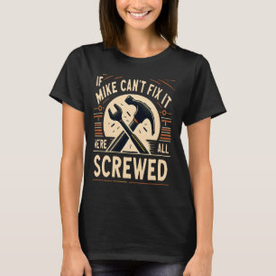 Handyman reparieren, wenn Mike es nicht reparieren T-Shirt