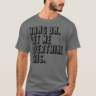 Hang auf ließ ich überdenken, dieses Schwarze T-Shirt