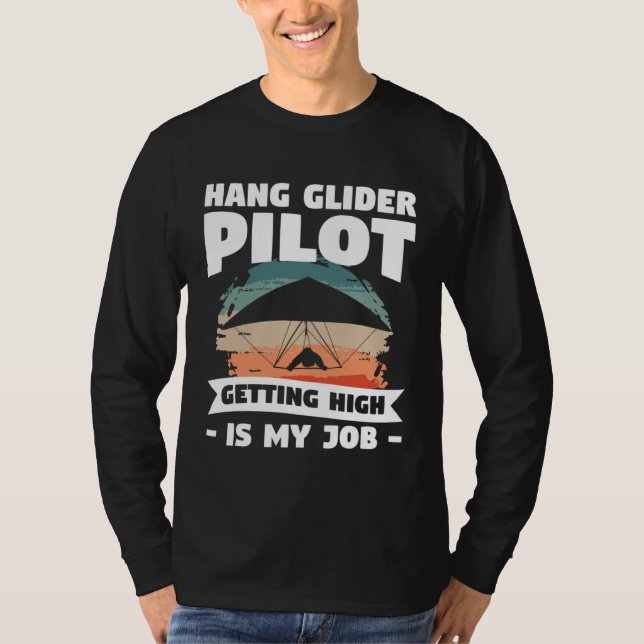 Hang Glider Pilot Getting High Is My Job Gliding G T-Shirt (Vorderseite)
