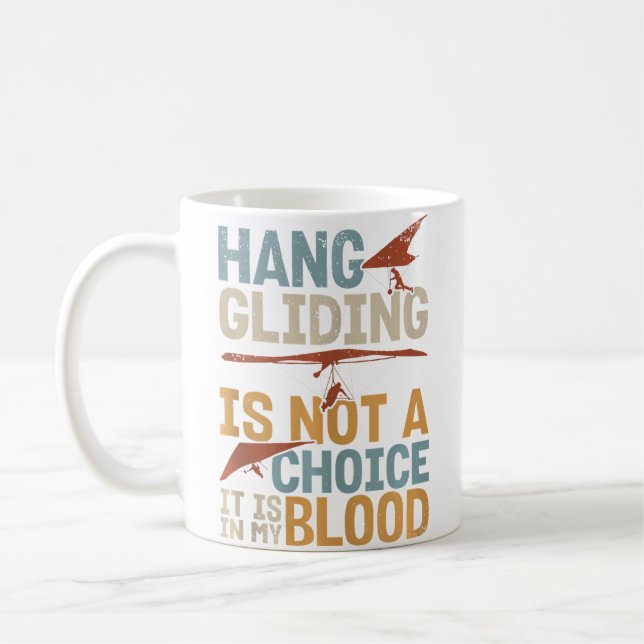 Hang Gliding Is Not A Choice It Is In My Blood Kaffeetasse (Links)