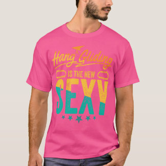 Hang Gliding ist die neue sexy Funny Hang Gliding T-Shirt