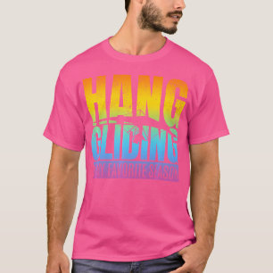 Hang Gliding ist meine Lieblingssaison - Hang Glid T-Shirt