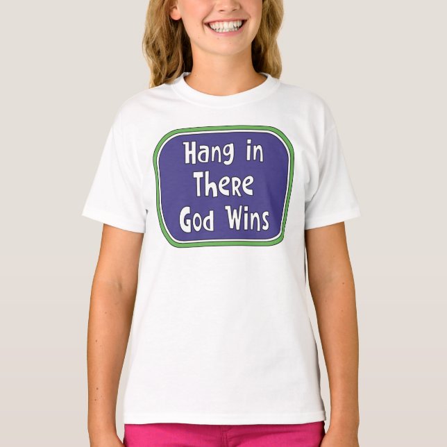 Hang in There - Der Gott gewinnt T-Shirt (Vorderseite)