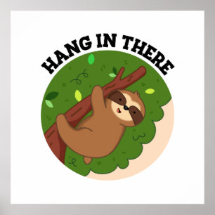 Hang in There Funny Sloth Puff Poster