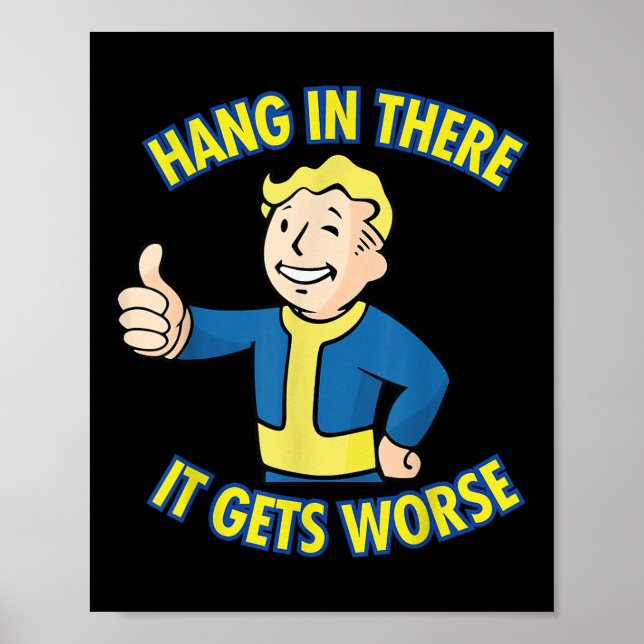 Hang In There It Gets Worse Boy Kids Funny Cute Me Poster (Vorne)