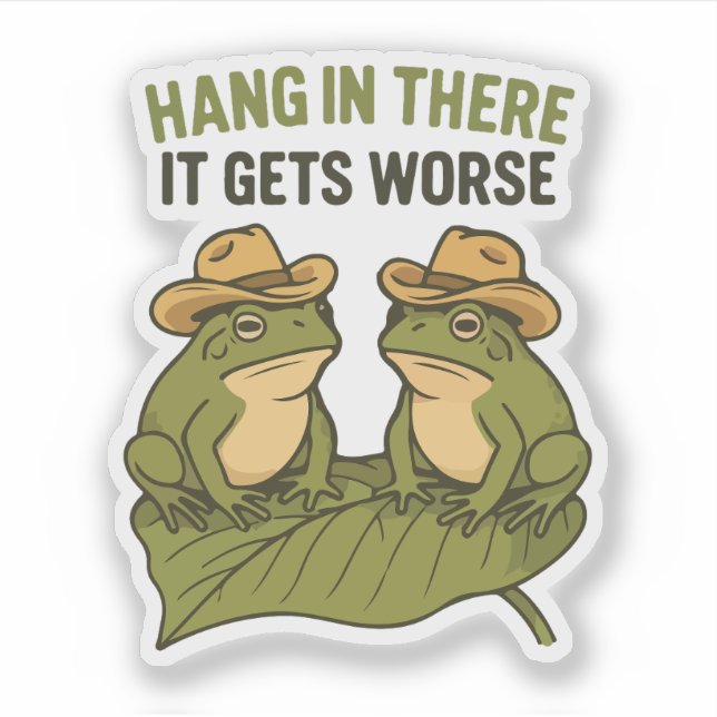 Hang in there it gets worse funny frog aufkleber (Vorderseite)
