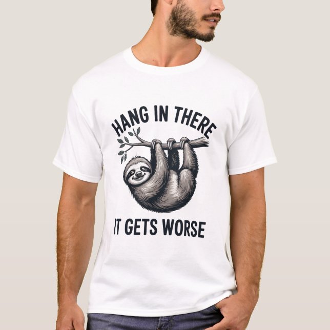 Hang in There Sloth Funny Sarcastic Design T-Shirt (Vorderseite)