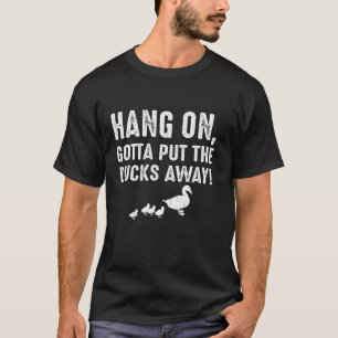 Hang On Ente Wegpacken T-Shirt