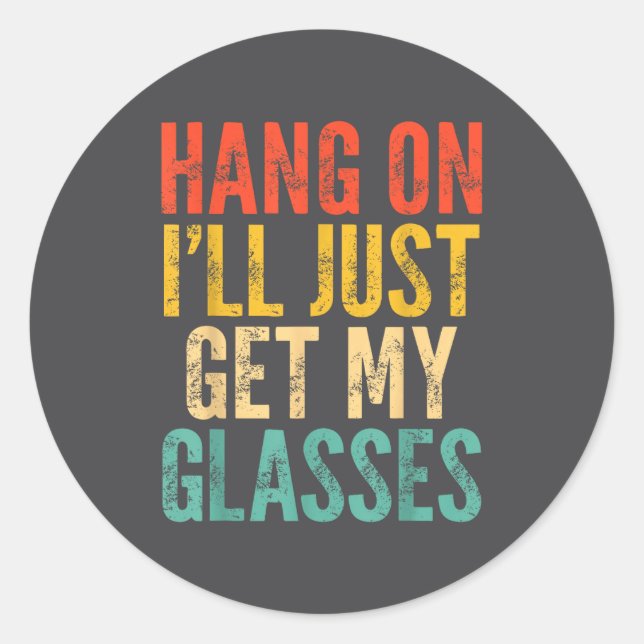 Hang On I'll Just Get My Gles  Runder Aufkleber (Vorderseite)