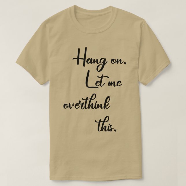 Hang on Lass me überdenken diese 7 T-Shirt (Design vorne)
