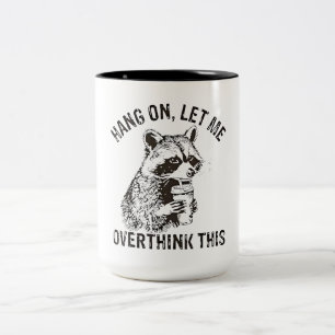 Hang on Lass Überdenken Sie diese lustige Raccoon  Zweifarbige Tasse