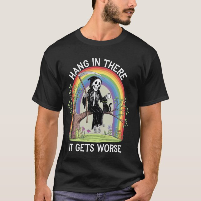 Hänge drin, es wird schlimmer Sensenmann Schwarze  T-Shirt (Vorderseite)