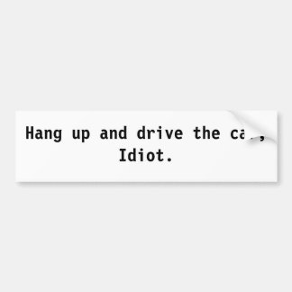 Hängen Sie oben und fahren Sie das Auto, Idioten Autoaufkleber