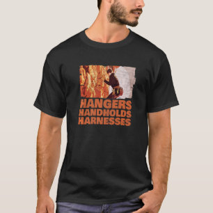 Hangers Handhold Harnesses Rock Climbing Mountain T-Shirt