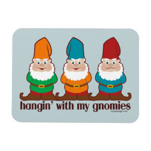 Hangin mit meinem Gnomies Magnet