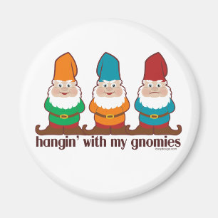 Hangin mit meinem Gnomies Magnet