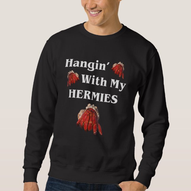 Hangin mit meiner Hermies Hermit Crab Sweatshirt (Vorderseite)