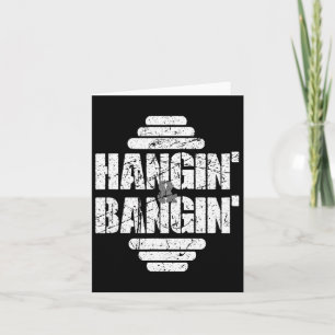 Hangin' und Bangins Bodybuilding Karte