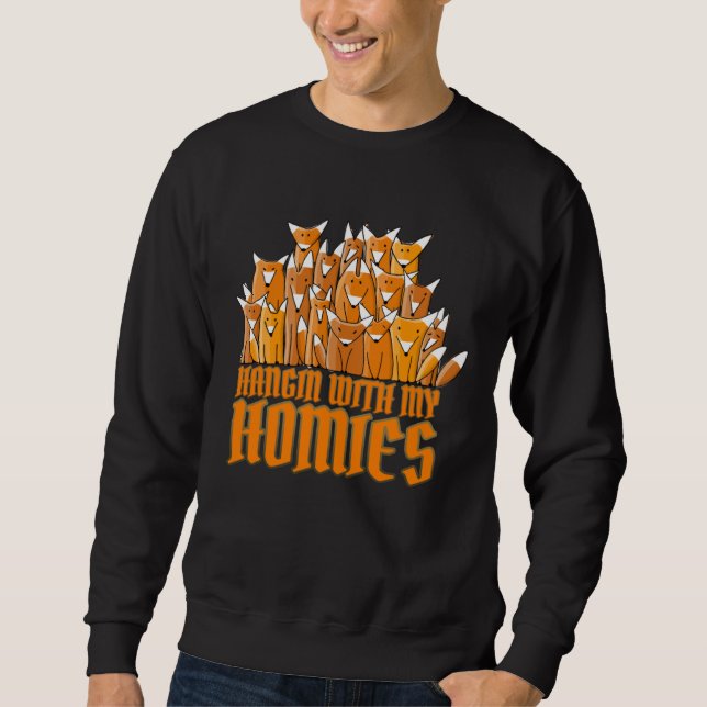 Hangin with My Homies Rap, Hiphop & Foxes Sweatshirt (Vorderseite)