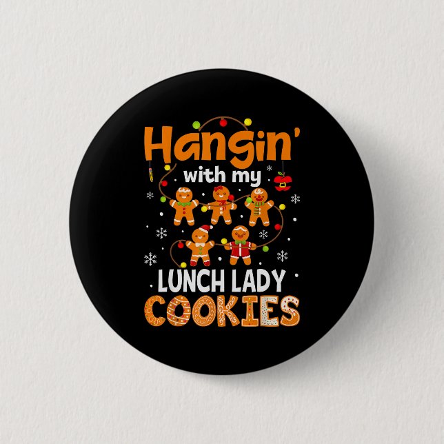 Hangin With My Lunch Lady Cookies Gingerbread Chri Button (Vorderseite)