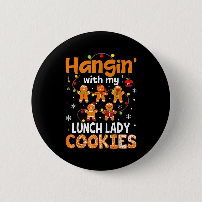 Hangin With My Lunch Lady Cookies Gingerbread Chri Button (Vorderseite)