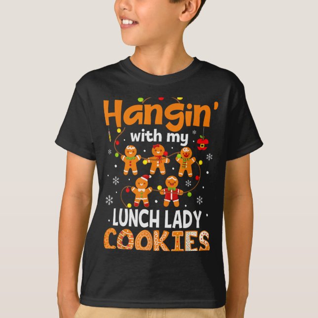 Hangin With My Lunch Lady Cookies Gingerbread Chri T-Shirt (Vorderseite)