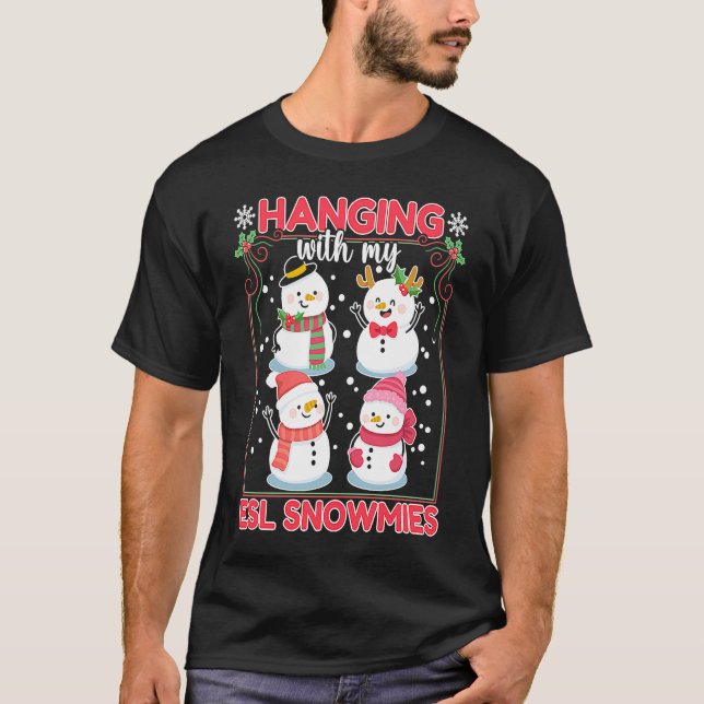 Hanging Out With My ESL Snowmies For ESL Teachers  T-Shirt (Vorderseite)