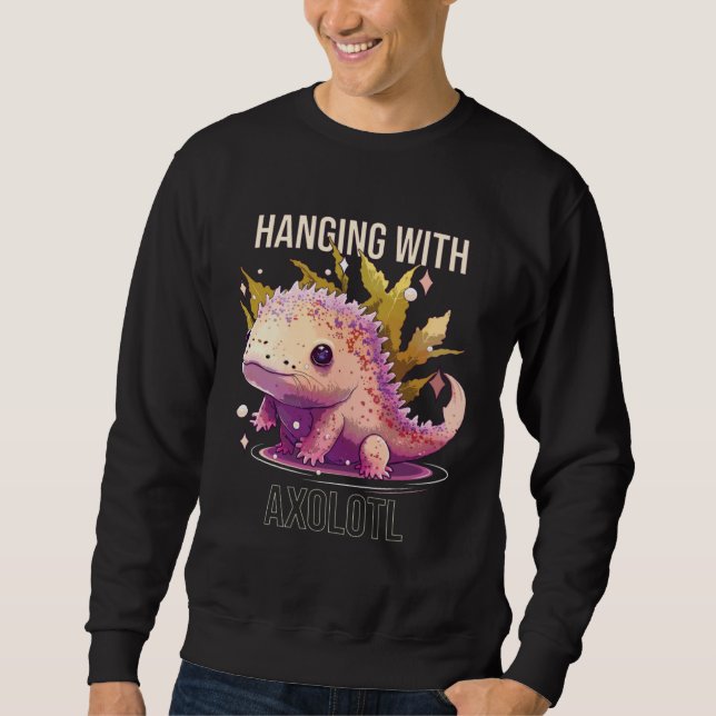 Hanging With Axolotl  Amphibian Mexican Walking Fi Sweatshirt (Vorderseite)