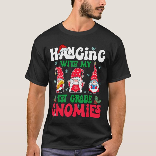 Hanging With My 1st Grade Gnome Christmas Funny Te T-Shirt (Vorderseite)