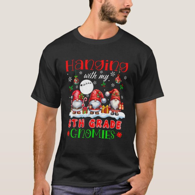 Hanging With My 8th Grade Gnomies Christmas Studen T-Shirt (Vorderseite)