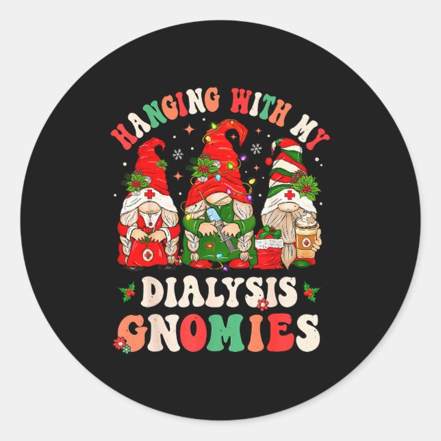 Hanging With My Dialysis Gnomies Christmas Nephrol Runder Aufkleber (Vorderseite)