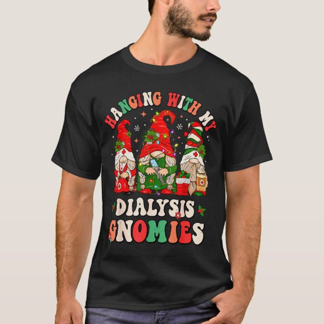 Hanging With My Dialysis Gnomies Christmas Nephrol T-Shirt (Vorderseite)