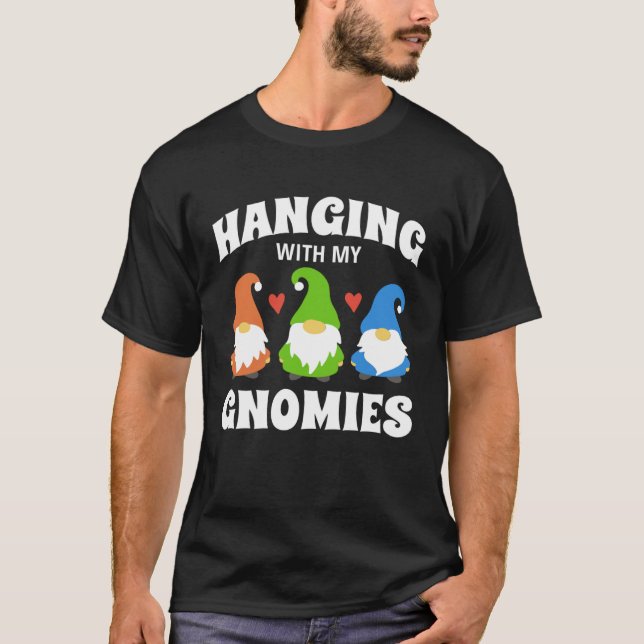 Hanging With My Gnomies Florists Gardening Gnomes T-Shirt (Vorderseite)