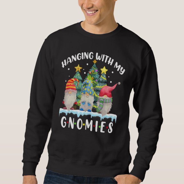 Hanging With My Gnomies  Gnome Friend Christmas Tr Sweatshirt (Vorderseite)