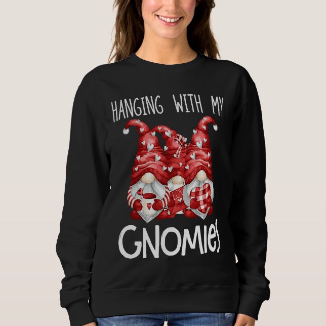 Hanging With My Gnomies  Gnome Friend Valentines D Sweatshirt (Vorderseite)