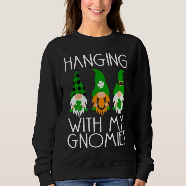 Hanging With My Gnomies Gnome Lucky St Patricks Da Sweatshirt (Vorderseite)