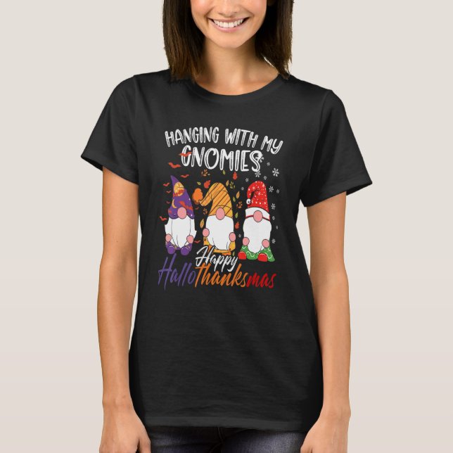 Hanging With My Gnomies Happy Hallothanksmas Gnome T-Shirt (Vorderseite)