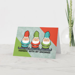 Hanging With My Gnomies Homies Karte