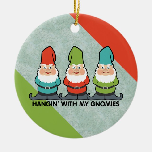 Hanging With My Gnomies Homies Keramik Ornament (Vorne)