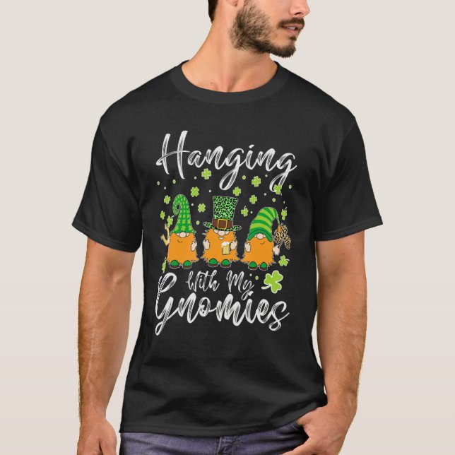 Hanging With My Gnomies Shamrock St Patrick's Day  T-Shirt (Vorderseite)