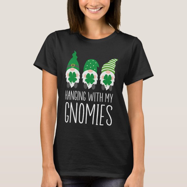 Hanging with my Gnomies St Patrick's Day T-Shirt (Vorderseite)