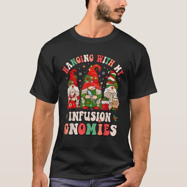 Hanging With My Infusion Gnomies Christmas IV Infu T-Shirt (Vorderseite)