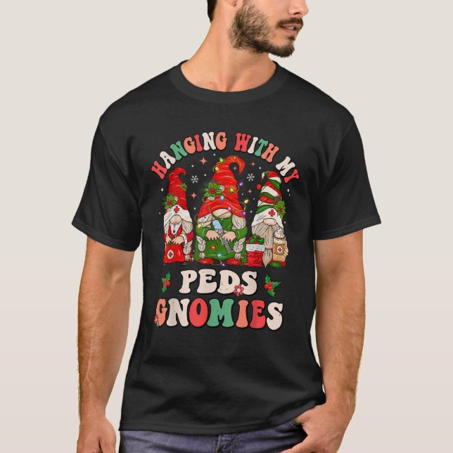 Hanging With My Peds Gnomies Christmas Funny Pedia T-Shirt (Vorderseite)