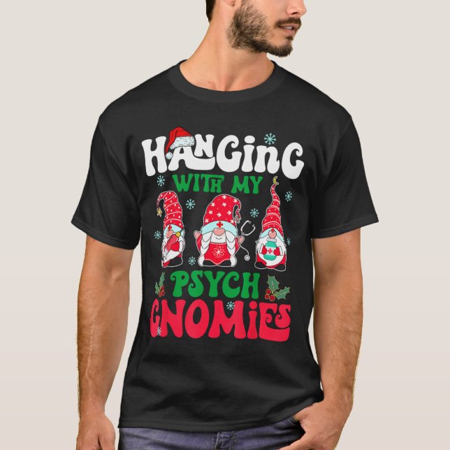 Hanging With My Psych Gnomies Nurse Gnome Funny Ch T-Shirt (Vorderseite)