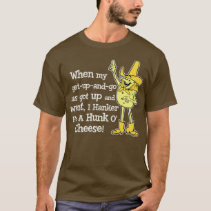 Hanker für einen Hunkakäse T-Shirt